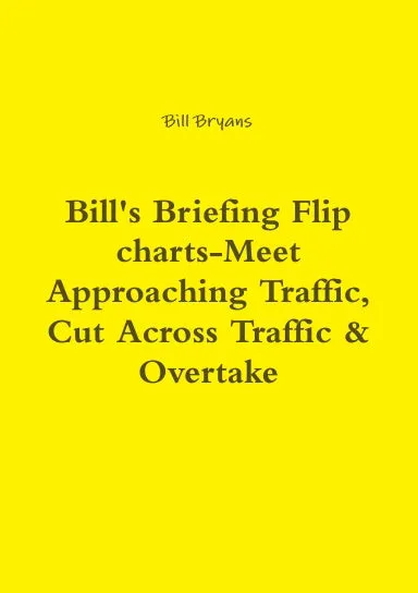 Bill's Briefing Flip charts-Meet Approaching Traffic, Cut Across Traffic & Overtake