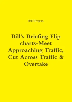 Bill's Briefing Flip charts-Meet Approaching Traffic, Cut Across Traffic & Overtake